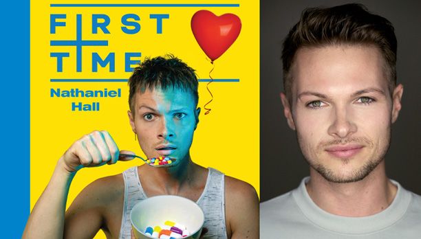 Nathaniel Hall ‘First Time’ to London and to The Pleasance theatre 